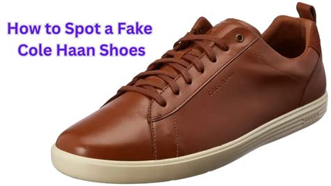 how to tell a fake cole haan shoe